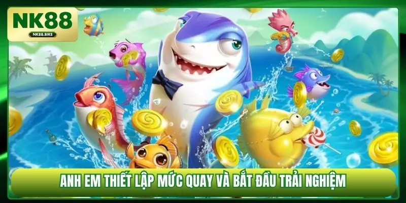 Anh em thiết lập mức quay và bắt đầu trải nghiệm