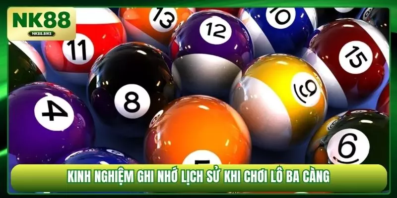 Kinh nghiệm ghi nhớ lịch sử khi chơi lô ba càng