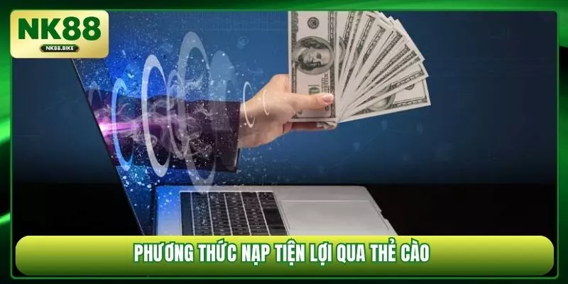 Phương thức nạp tiện lợi qua thẻ cào 